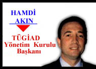 Hamdi Ak�n T�giad Y�netim Kurulu Ba�kan�
